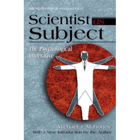 Scientist as Subject: The Psychological Imperative