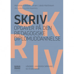 Skriv opgaver på den pædagogiske diplomuddannelse: Håndbog i akademisk skrivning og studieteknik