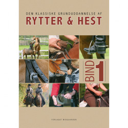 Den klassiske grunduddannelse af rytter & hest (Bind 1)
