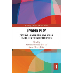 Hybrid Play: Crossing Boundaries in Game Design, Players Identities and Play Spaces