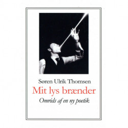 Mit lys brænder: Omrids af en ny poetik