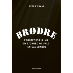 Brødre: Frontfortælling om storhed og fald i en gadebande