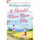It Should Have Been Me: The heartwarming and escapist book from the Sunday Times bestselling author