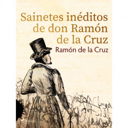 Sainetes inéditos de don Ramón de la Cruz
