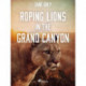 Roping Lions in the Grand Canyon