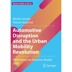 Automotive Disruption and the Urban Mobility Revolution: Rethinking the Business Model 2030