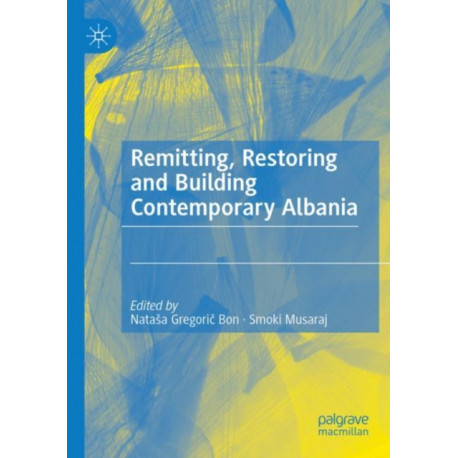 Remitting, Restoring and Building Contemporary Albania