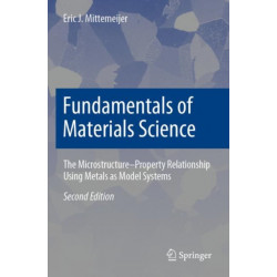 Fundamentals of Materials Science: The Microstructure–Property Relationship Using Metals as Model Systems