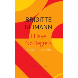 I Have No Regrets – Diaries, 1955–1963: Diaries, 1955-1963
