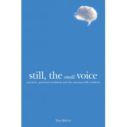 Still, the Small Voice: Narrative, Personal Revelation, and the Mormon Folk Tradition