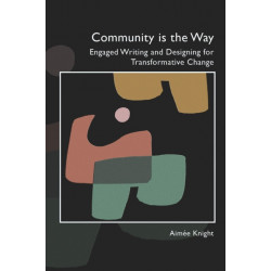 Community Is the Way: Engaged Writing and Designing for Transformative Change