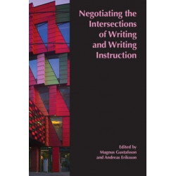 Negotiating the Intersections of Writing and Writing Instruction: Proceedings from the 2019 Conference of the European Association for the Teaching of Academic Writing