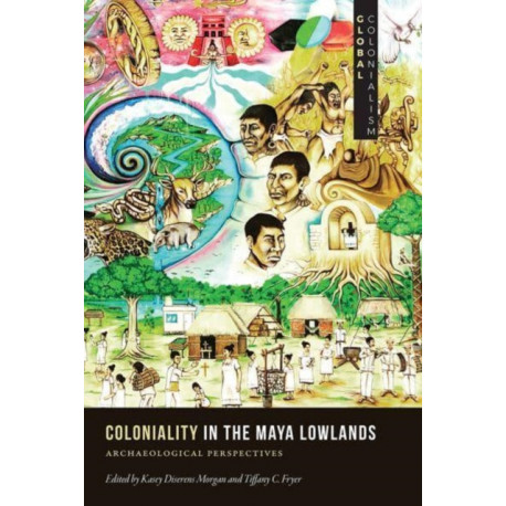 Coloniality in the Maya Lowlands: Archaeological Perspectives