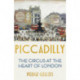 Piccadilly: The Circus at the Heart of London