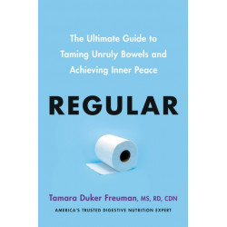 Regular: The ultimate guide to taming unruly bowels and achieving inner peace