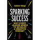 Sparking Success: Why Every Leader Needs to Develop a Creative Mindset