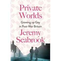 Private Worlds: Growing Up Gay in Post-War Britain