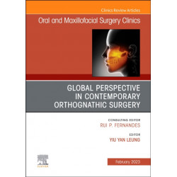 Global Perspective in Contemporary Orthognathic Surgery, An Issue of Oral and Maxillofacial Surgery Clinics of North America