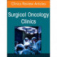 Clinical Trials in Surgical Oncology, An Issue of Surgical Oncology Clinics of North America