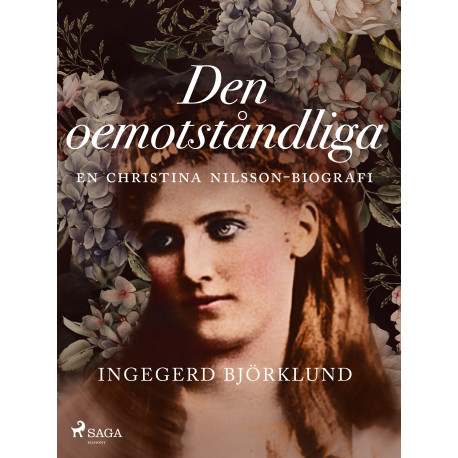 Den oemotståndliga : en Christina Nilsson-biografi