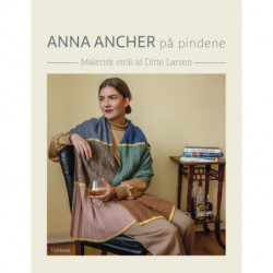 Anna Ancher på pindene: Malerisk strik af Ditte Larsen