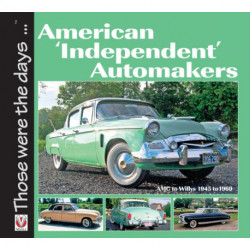 American ‘Independent’ Automakers - Amc to Willys 1945 to 1960: Amc to Willys 1945 to 1960