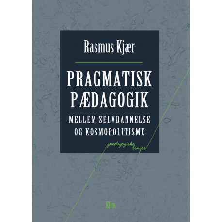 Pragmatisk pædagogik: Mellem selvdannelse og kosmopolitisme