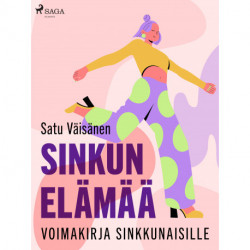 Sinkun elämää – voimakirja sinkkunaisille