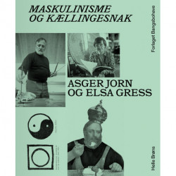 Maskulinisme og Kællingesnak: Asger Jorn og Elsa Gress