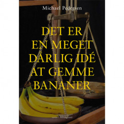 Det er en meget dårlig idé at gemme bananer