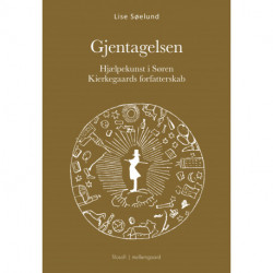 GJENTAGELSEN: Hjælpekunst i Søren Kierkegaards forfatterskab