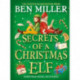 Secrets of a Christmas Elf: The perfect festive family gift from Chief Elf and million-copy selling Ben Miller