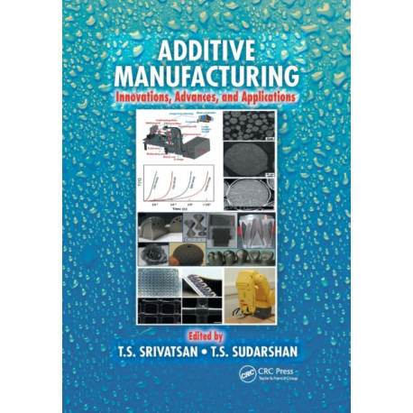 Additive Manufacturing: Innovations, Advances, and Applications
