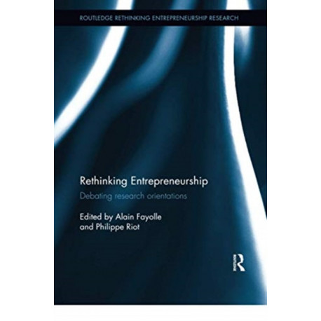 Rethinking Entrepreneurship: Debating Research Orientations