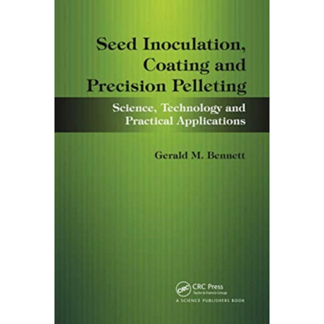 Seed Inoculation, Coating and Precision Pelleting: Science, Technology and Practical Applications