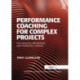 Performance Coaching for Complex Projects: Influencing Behaviour and Enabling Change