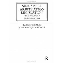 Singapore Arbitration Legislation: Annotated