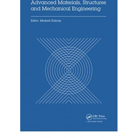 Advanced Materials, Structures and Mechanical Engineering: Proceedings of the International Conference on Advanced Materials, Structures and Mechanical Engineering, Incheon, South Korea, May 29-31, 2015