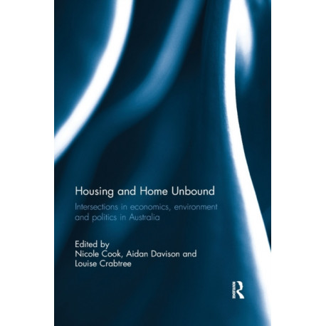 Housing and Home Unbound: Intersections in economics, environment and politics in Australia