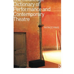 The Routledge Dictionary of Performance and Contemporary Theatre