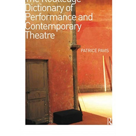 The Routledge Dictionary of Performance and Contemporary Theatre