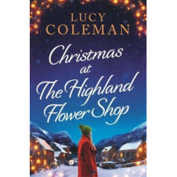 Christmas at the Highland Flower Shop: A perfect feel-good, small town heart-warming treat!