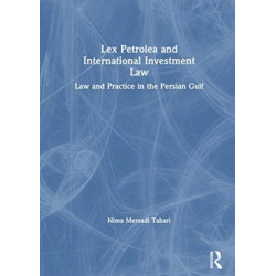 Lex Petrolea and International Investment Law: Law and Practice in the Persian Gulf