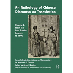 An Anthology of Chinese Discourse on Translation (Volume 2): From the Late Twelfth Century to 1800