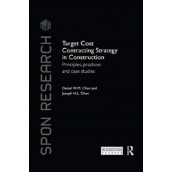 Target Cost Contracting Strategy in Construction: Principles, Practices and Case Studies