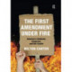 The First Amendment Under Fire: America's Radicals, Congress, and the Courts