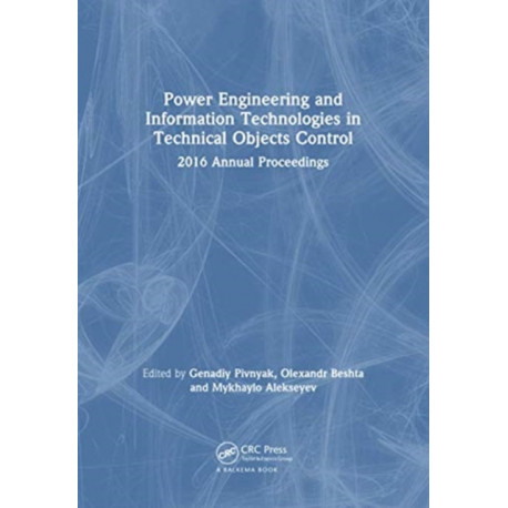 Power Engineering and Information Technologies in Technical Objects Control: 2016 Annual Proceedings