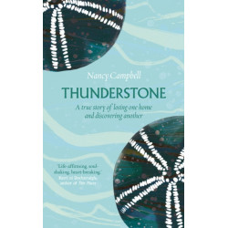 Thunderstone: A True Story of Losing One Home and Discovering Another