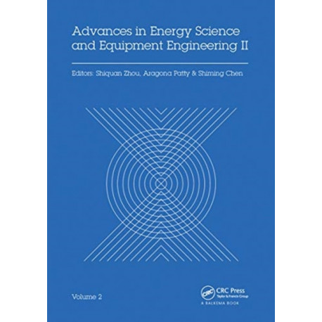 Advances in Energy Science and Equipment Engineering II Volume 2: Proceedings of the 2nd International Conference on Energy Equipment Science and Engineering (ICEESE 2016), November 12-14, 2016, Guangzhou, China