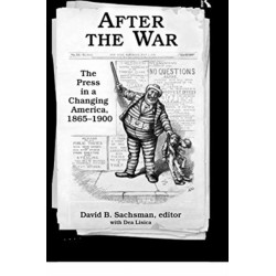 After the War: The Press in a Changing America, 1865–1900
